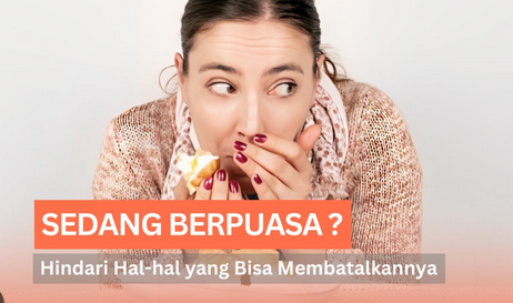 Berikut Yang Membatalkan Puasa Ramadhan dan Hal yang Mengurangi Pahalanya